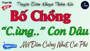 Dắm chìm Dục vọng Cùng Bố Chồng